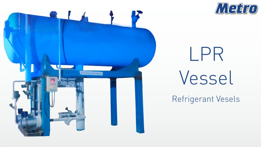 LPR & HPR (Low-Pressure and High-Pressure Receivers) for Ammonia Systems. LPR and HPR receivers for ammonia refrigeration systems by Metro Refrigeration Industries.