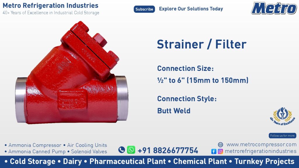 Durable Strainer Filter for industrial refrigeration, removing impurities to ensure system efficiency.